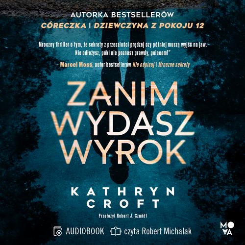 Tytuł: Zanim wydasz wyrok
Autor: Kathryn Croft
Wydawnictwo: Mova
Formaty: MP3