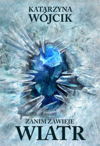 Tytuł: Zanim zawieje wiatr
Autor: Katarzyna Wójcik
Wydawnictwo: Zysk i S-ka
Formaty: EPUB, MOBI
