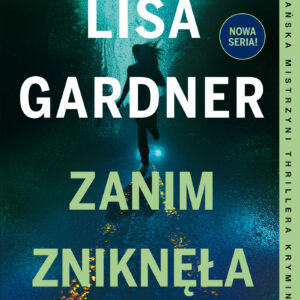 Tytuł: Zanim zniknęła
Autor: Lisa Gardner
Wydawnictwo: Albatros
Formaty: EPUB, MOBI