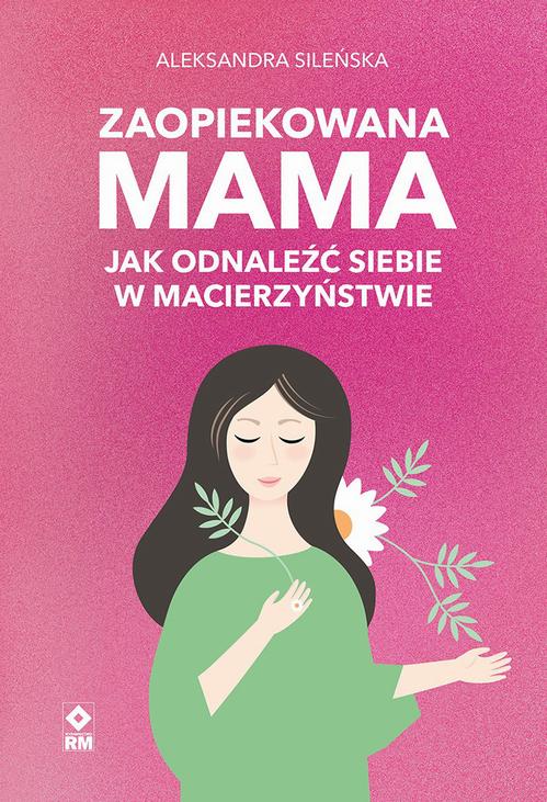 Tytuł: Zaopiekowana mama. Jak odnaleźć siebie
Autor: Aleksandra Sileńska
Wydawnictwo: RM
Formaty: MP3