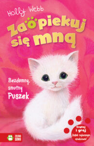 Tytuł: Zaopiekuj się mną. Bezdomny, smutny Puszek
Autor: Holly Webb
Wydawnictwo: Zielona Sowa
Formaty: EPUB, MOBI