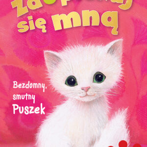 Tytuł: Zaopiekuj się mną. Bezdomny, smutny Puszek
Autor: Holly Webb
Wydawnictwo: Zielona Sowa
Formaty: EPUB, MOBI