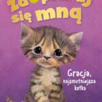Tytuł: Zaopiekuj się mną. Gracja, najsmutniejsza kotka
Autor: Holly Webb
Wydawnictwo: Zielona Sowa
Formaty: MOBI, EPUB