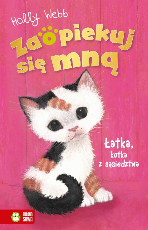 Tytuł: Zaopiekuj się mną. Łatka, kotka z sąsiedztwa
Autor: Holly Webb
Wydawnictwo: Zielona Sowa
Formaty: MOBI, EPUB