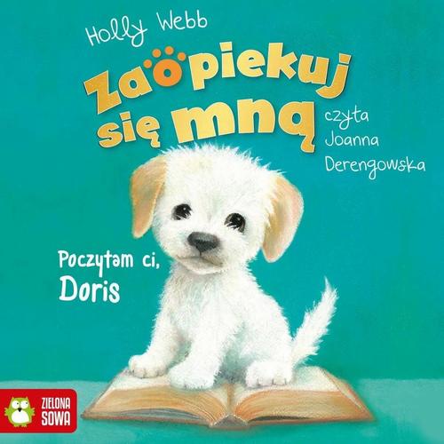Tytuł: Zaopiekuj się mną. Poczytam ci, Doris
Autor: Holly Webb
Wydawnictwo: Zielona Sowa
Formaty: MP3