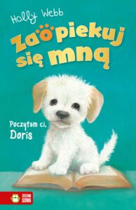 Tytuł: Zaopiekuj się mną. Poczytam ci, Doris
Autor: Holly Webb
Wydawnictwo: Zielona Sowa
Formaty: EPUB, MOBI