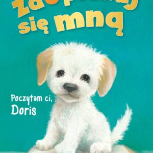 Tytuł: Zaopiekuj się mną. Poczytam ci, Doris
Autor: Holly Webb
Wydawnictwo: Zielona Sowa
Formaty: EPUB, MOBI