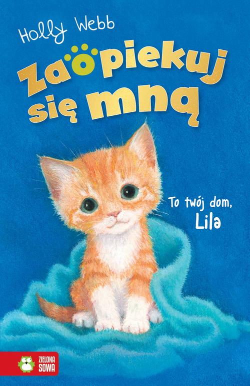 Tytuł: Zaopiekuj się mną. To twój dom, Lila
Autor: Holly Webb
Wydawnictwo: Zielona Sowa
Formaty: MOBI, EPUB