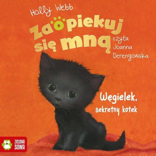 Tytuł: Zaopiekuj się mną. Węgielek, sekretny kotek
Autor: Holly Webb
Wydawnictwo: Zielona Sowa
Formaty: MP3