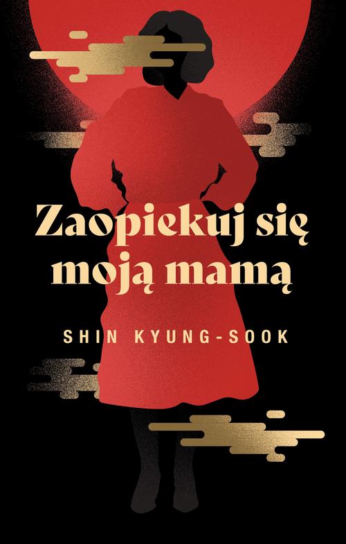 Tytuł: Zaopiekuj się moją mamą
Autor: Kyung-Sook Shin
Wydawnictwo: Kwiaty Orientu
Formaty: MOBI, EPUB