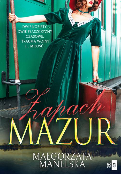 Tytuł: Zapach Mazur. Tom 1
Autor: Małgorzata Manelska
Wydawnictwo: WasPos
Formaty: MOBI, EPUB