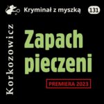 Tytuł: Zapach pieczeni
Autor: Kazimierz Korkozowicz
Wydawnictwo: Estymator
Formaty: MP3