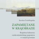 Zapamiętane w krajobrazie. Krajobraz czesko-niemieckiego pogranicza w czasach przemian — okładka e-booka