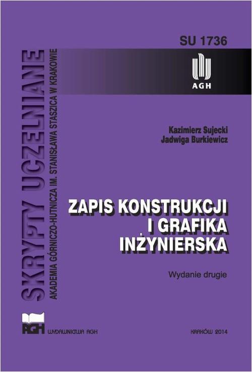 Tytuł: Zapis konstrukcji i grafika inżynierska. Wydanie drugie
Autor: Kazimierz Sujecki, Jadwiga Burkiewicz
Wydawnictwo: Wydawnictwa AGH
Formaty: PDF