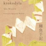 Tytuł: Zapiski krokodyla
Autor: Qiu Miaojin
Wydawnictwo: Tajfuny
Formaty: MOBI, EPUB