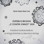 Tytuł: Zapiski Lubuszan "Z czasów zarazy" 2020. Pandemia koronawirusa w społeczeństwie globalnego ryzyka
Autor: Dorota Szaban, Beata Trzop
Wydawnictwo: Elipsa Dom Wydawniczy i Handlowy
Formaty: PDF