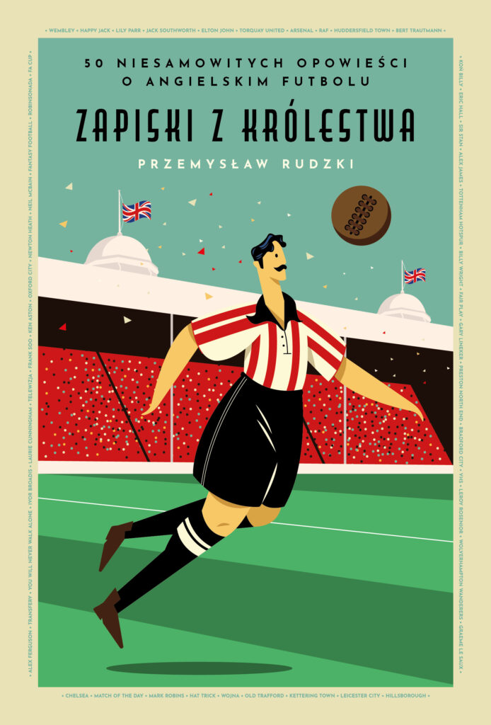 Tytuł: Zapiski z królestwa. 50 niesamowitych opowieści o angielskim futbolu
Autor: Przemysław Rudzki
Wydawnictwo: Ringier Axel Springer Polska Sp z o.o.
Formaty: EPUB, MOBI