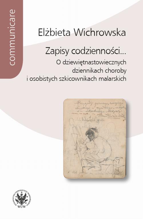 Tytuł: Zapisy codzienności...
Autor: Elżbieta Wichrowska
Wydawnictwo: Wydawnictwa Uniwersytetu Warszawskiego
Formaty: EPUB, PDF, MOBI