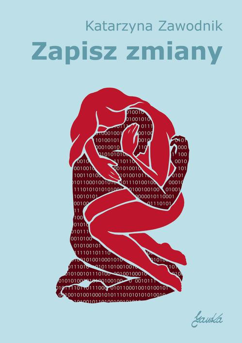 Tytuł: Zapisz zmiany
Autor: Katarzyna Zawodnik
Wydawnictwo: JanKa
Formaty: MOBI, EPUB, PDF