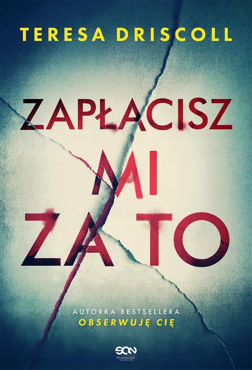Tytuł: Zapłacisz mi za to
Autor: Teresa Driscoll
Wydawnictwo: SQN
Formaty: MOBI, EPUB