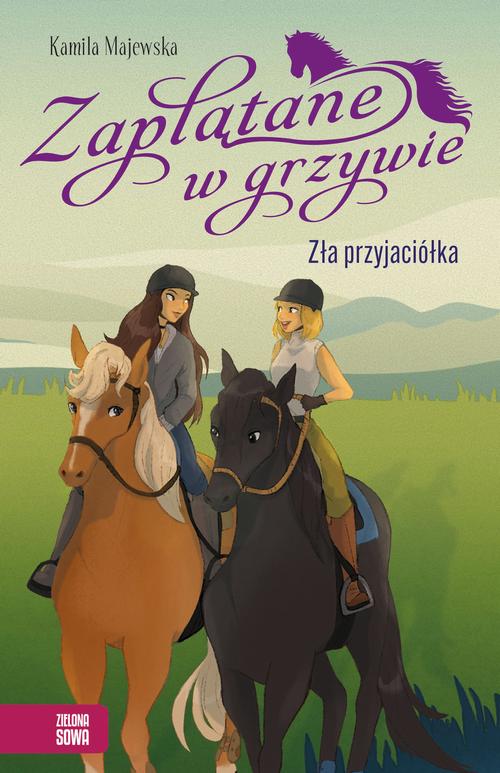 Tytuł: Zaplątane w grzywie. Zła przyjaciółka
Autor: Kamila Majewska
Wydawnictwo: Zielona Sowa
Formaty: MOBI, EPUB