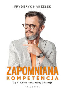 Zapomniana kompetencja. Czyli ta jedna rzecz, której ci brakuje — okładka e-booka