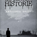 Zapomniane historie. Antologia grozy pod redakcję Piotra Borlika — okładka e-booka