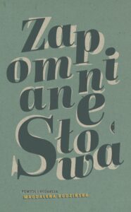 Tytuł: Zapomniane słowa. Antologia pod redakcją Magdaleny Budzińskiej
Autor: 
Wydawnictwo: Wydawnictwo Czarne
Formaty: EPUB, MOBI