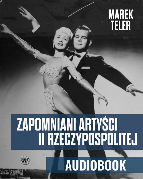 Tytuł: Zapomniani artyści II Rzeczypospolitej
Autor: Marek Teler
Wydawnictwo: Promohistoria
Formaty: MP3