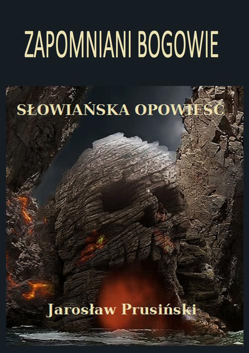 Tytuł: Zapomniani bogowie
Autor: Jarosław Prusiński
Wydawnictwo: Wydawnictwo e-bookowo
Formaty: EPUB, PDF, MOBI