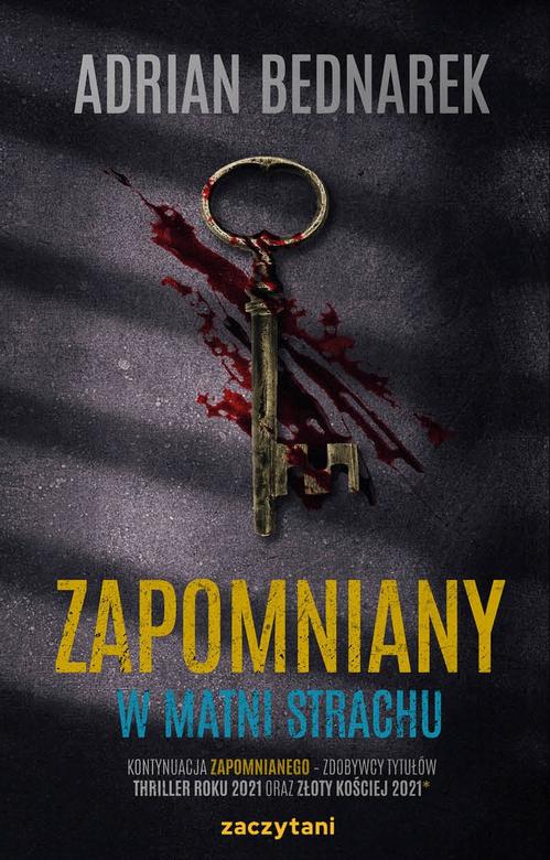Tytuł: Zapomniany W matni strachu
Autor: Adrian Bednarek
Wydawnictwo: Zaczytani
Formaty: MOBI, EPUB