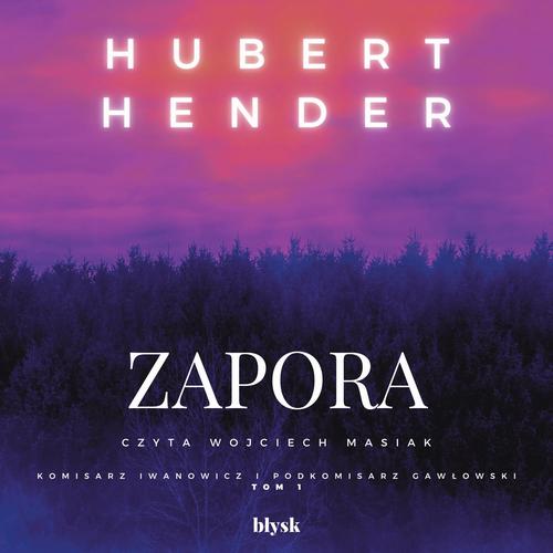 Tytuł: Zapora
Autor: Hubert Hender
Wydawnictwo: Wydawnictwo Błysk
Formaty: MP3