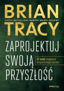 Tytuł: Zaprojektuj swoją przyszłość. 12 zasad osiągnięcia bezgranicznego sukcesu
Autor: Brian Tracy
Wydawnictwo: Onepress
Formaty: EPUB, PDF, MOBI