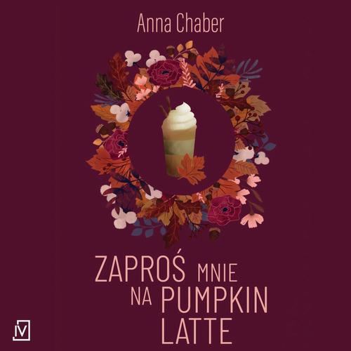 Tytuł: Zaproś mnie na pumpkin latte
Autor: Anna Chaber
Wydawnictwo: Czwarta Strona
Formaty: MP3
