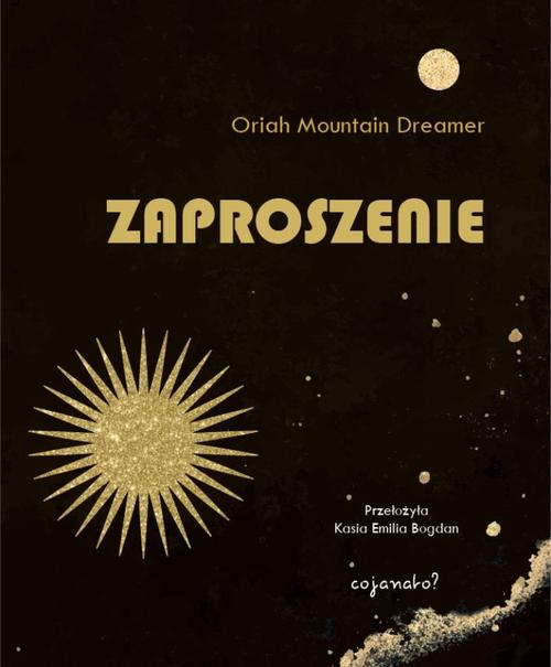 Tytuł: Zaproszenie
Autor: Oriah Mountain Dreamer
Wydawnictwo: CoJaNaTo
Formaty: EPUB, MOBI