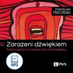 Tytuł: Zarażeni dźwiękiem
Autor: Stanisław Trzciński
Wydawnictwo: Wydawnictwo Naukowe PWN
Formaty: MP3