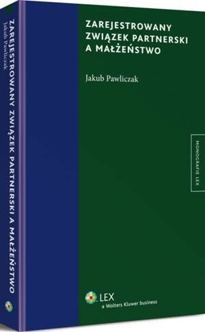 Tytuł: Zarejestrowany związek partnerski a małżeństwo
Autor: Jakub Pawliczak
Wydawnictwo: Wolters Kluwer
Formaty: PDF