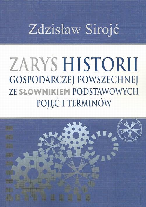 Tytuł: Zarys historii gospodarczej powszechnej ze słownikiem podstawowych pojęć i terminów
Autor: Zdzisław Sirojć
Wydawnictwo: Aspra
Formaty: PDF