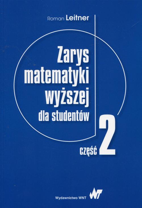 Tytuł: Zarys matematyki wyższej dla studentów Część 2
Autor: Roman Leitner
Wydawnictwo: Wydawnictwo Naukowe PWN
Formaty: PDF