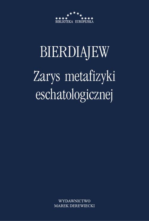 Tytuł: Zarys metafizyki eschatologicznej
Autor: Mikołaj Bierdiajew
Wydawnictwo: Marek Derewiecki
Formaty: PDF