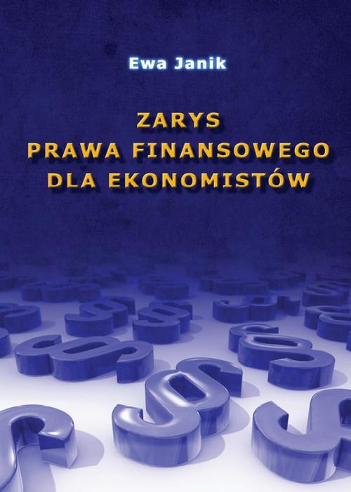 Tytuł: Zarys prawa finansowego dla ekonomistów
Autor: Ewa Janik
Wydawnictwo: Wydawnictwo Uniwersytetu Ekonomicznego w Katowicach
Formaty: PDF