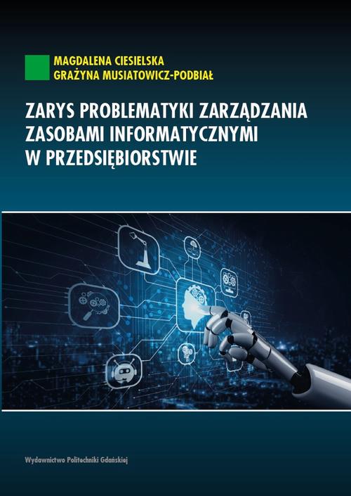 Tytuł: Zarys problematyki zarządzania zasobami informatycznymi w przedsiębiorstwie
Autor: Magdalena Ciesielska, Grażyna Musiatowicz-Podbiał
Wydawnictwo: Politechnika Gdańska
Formaty: PDF