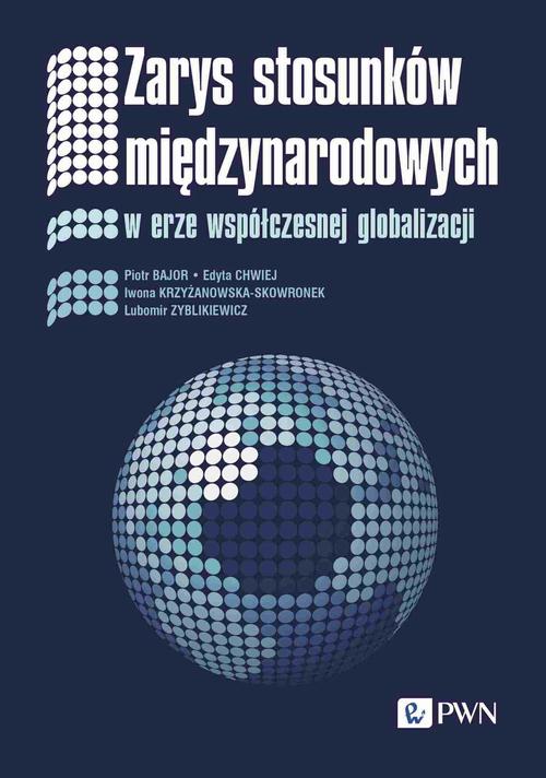 Tytuł: Zarys stosunków międzynarodowych
Autor: Piotr Bajor, Edyta Chwiej, Iwona Krzyżanowska-Skowronek, Lubomir Zyblikiewicz
Wydawnictwo: Wydawnictwo Naukowe PWN
Formaty: EPUB, MOBI