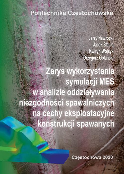 Tytuł: Zarys wykorzystania symulacji MES w analizie oddziaływania niezgodności spawalniczych na cechy eksploatacyjne konstrukcji spawanych
Autor: Jerzy Nawrocki, Jacek Słania, Kwiryn Wojsyk, Grzegorz Golański
Wydawnictwo: Politechnika Częstochowska
Formaty: PDF