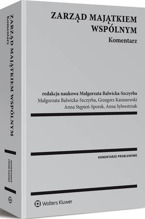 Tytuł: Zarząd majątkiem wspólnym. Komentarz
Autor: Anna Sylwestrzak, Anna Stępień-Sporek, Grzegorz Karaszewski, Małgorzata Balwicka-Szczyrba
Wydawnictwo: Wolters Kluwer
Formaty: PDF