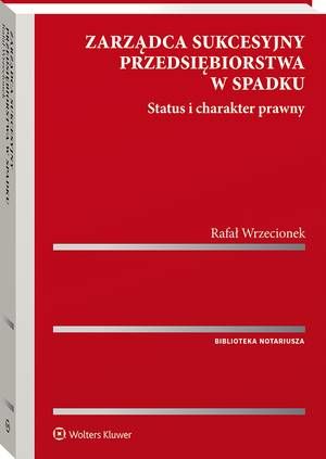 Tytuł: Zarządca sukcesyjny przedsiębiorstwa w spadku. Status i charakter prawny
Autor: Rafał Wrzecionek
Wydawnictwo: Wolters Kluwer
Formaty: PDF