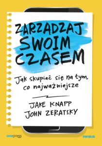 Tytuł: Zarządzaj swoim czasem. Jak skupiać się na tym, co najważniejsze
Autor: Jake Knapp, John Zeratsky
Wydawnictwo: Onepress
Formaty: EPUB, PDF, MOBI