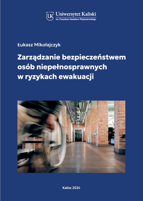 Tytuł: Zarządzanie bezpieczeństwem osób niepełnosprawnych w ryzykach ewakuacji
Autor: Łukasz Mikołajczyk
Wydawnictwo: Uniwersytet Kaliski im. Prezydenta Stanisława Wojciechowskiego
Formaty: PDF