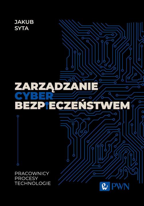 Tytuł: Zarządzanie cyberbezpieczeństwem. Pracownicy, Procesy, Technologie
Autor: Jakub Syta
Wydawnictwo: Wydawnictwo Naukowe PWN
Formaty: MOBI, EPUB
