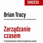 Tytuł: Zarządzanie czasem
Autor: Brian Tracy
Wydawnictwo: MT Biznes
Formaty: MOBI, EPUB